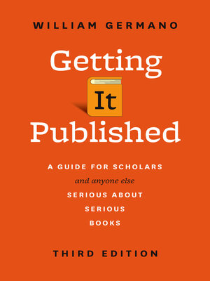 cover image of Getting It Published: a Guide for Scholars and Anyone Else Serious about Serious Books